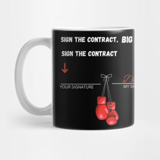 Sign the contract, Big boy Mug